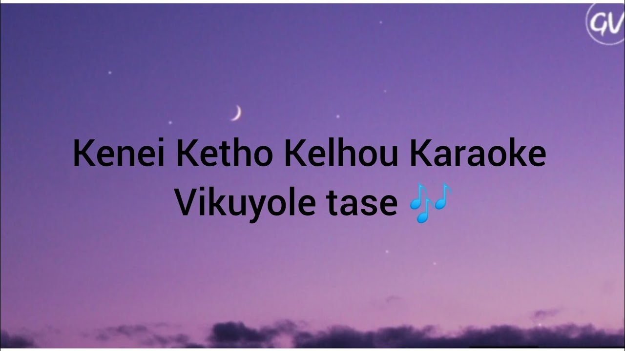 Kenei Ketho Kelhou Karaoke🎶/Vikuyole tase