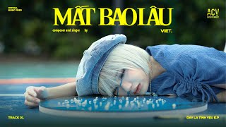 Việt. 'MẤT BAO LÂU' (Official Music Video)