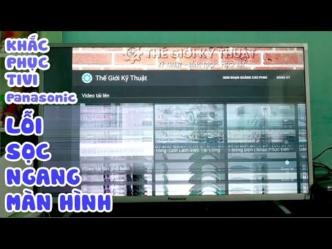 Cách Khắc Phục Tivi Panasonic TH43DX400V Bị Kẻ Sọc Ngang Màn Hình Nháy Hình Ảnh