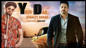 YOUR DAD - ALFAAZ (Unreleased) Ft. SINGGA | Yo Yo HONEY SINGH | Latest Punjabi Songs 2018