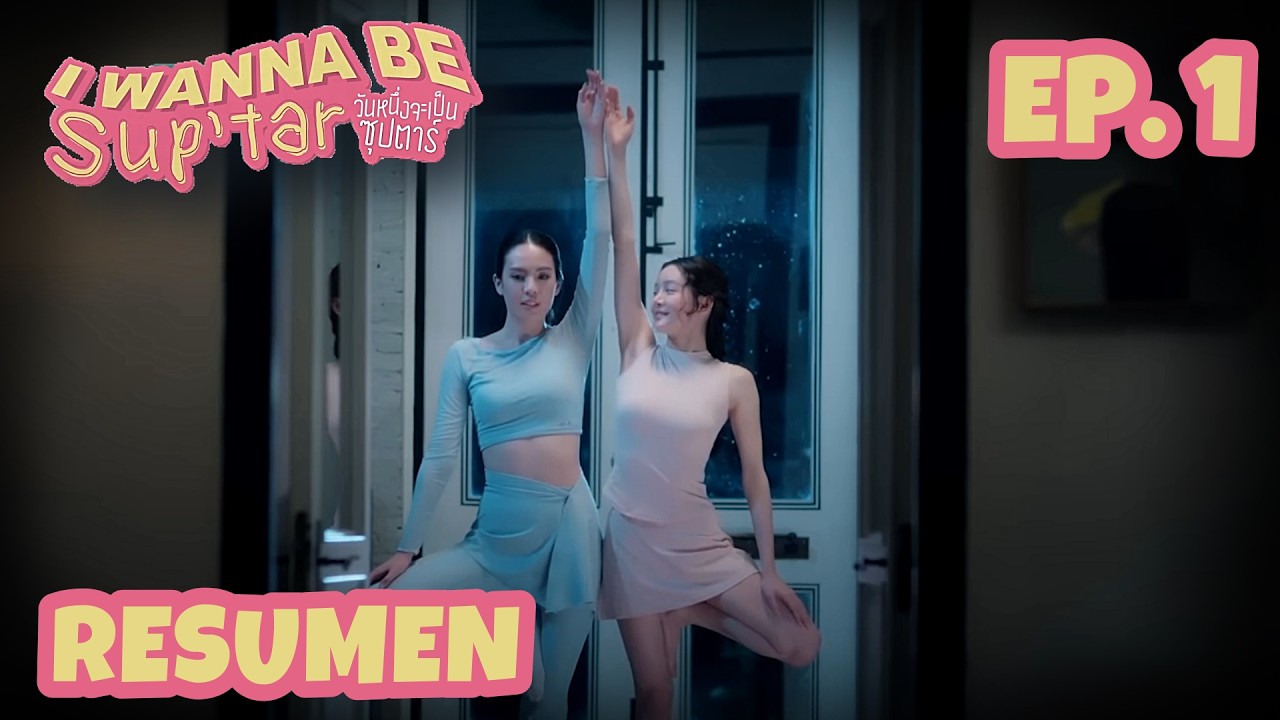 Resumen  de I Wanna Be Sup'tar Ep. 1 | Super Star