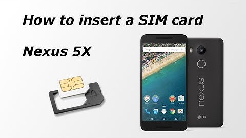 Nexus 5X - How To Insert SIM Card