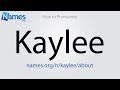 How to Pronounce Kaylee