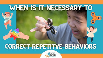 When is it Necessary to Correct Repetitive Behaviors