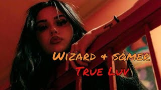 Wizard & sqmer - True Luv