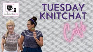Tuesday KnitChat April 16, 2024