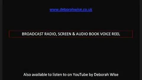 Deborah Wise Voice Reel - Broadcast Radio, Screen ...