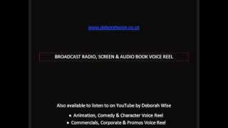 Deborah Wise Voice Reel - Broadcast Radio, Screen & Audio Book