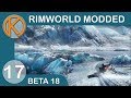 RimWorld Beta 18 Modded | DEFENSE TEST - Ep. 17 | Let's Play RimWorld Beta 18 Gameplay