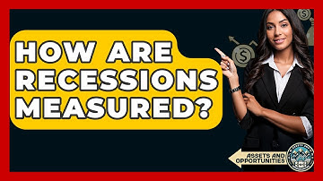 How Are Recessions Measured? - AssetsandOpportunity.org