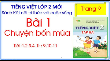 Bài 1. Chuyện bốn mùa . Tiếng Việt lớp 2 . Tập 2. Sách Kết nối tri thức