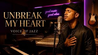 Un-Break My Heart – Toni Braxton | Smooth Jazz Cover by Voice Of Jazz 🎷✨