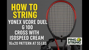 How to String a Yonex VCORE Duel G 100 with ISOSpeed Cream - Cross | 16x20 Pattern at 55 lbs