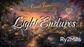 Light Endures | Sounds Familiar: Video Game Symphonies – @Ry2Mills