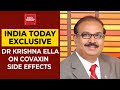 Little Pain & Small Fever Only Two Side Effects Of Covaxin, Claims Bharat Biotech's Dr Krishna Ella