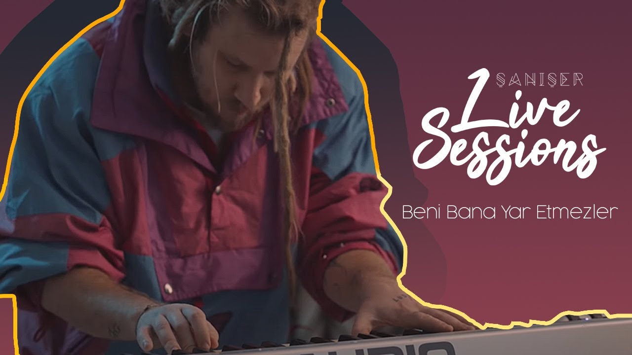 Şanışer Live Sessions - Beni Bana Yar Etmezler