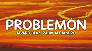 Alvaro Diaz, Rauw Alejandro - Problemón (Letra/Lyrics)