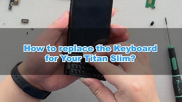 How To Replace the Keyboard for Your Titan Slim?
