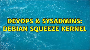 DevOps & SysAdmins: Debian Squeeze Kernel