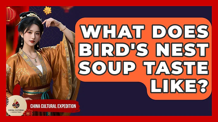 What Does Bird's Nest Soup Taste Like? - China Cultural Expedition