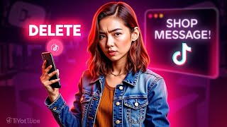 How To Delete Tiktok Shop Messages 2025 Short Method ,