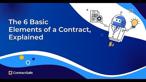 The 6 Basic Elements of a Contract, Explained