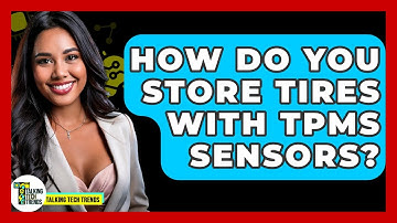 How Do You Store Tires With TPMS Sensors? - Talking Tech Trends