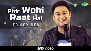 Video thumbnail of "Phir Wohi Raat Hai - Cover |  Trijoy Deb  I  HD Video"