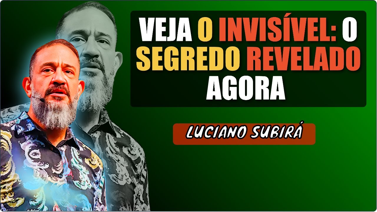 LUCIANO SUBIRÁ REVELA: O Segredo de Ver o Invisível para Mudar Sua Vida AGORA