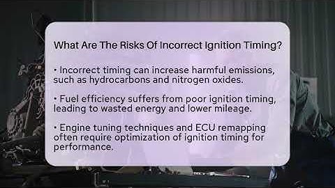 What Are The Risks Of Incorrect Ignition Timing? - Car Performance Pros