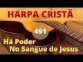 Harpa Cristã - 491 - Há Poder no Sangue de Jesus - Levi - (com letra)