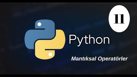 PYTHON EĞİTİM SETİ - MANTIKSAL OPERATÖRLER