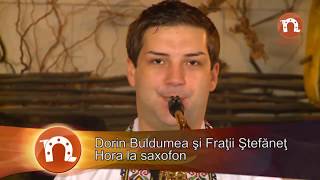 Video thumbnail of "Dorin Buldumea cu frații Ștefăneț - Hora la saxofon"