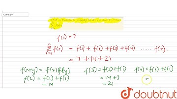 If `f:R to R ` satisfies f(x+y)=f(x)+f(y), for all x, y `in` R and f(1)=7, then `sum_(r=1)^(n)f(