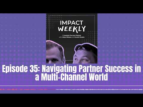 Episode 35: Navigating Partner Success in a Multi-Channel World