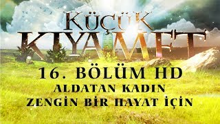 Küçük Kıyamet Bölüm 16 - HD | Aldatan kadın - Zengin bir hayat için