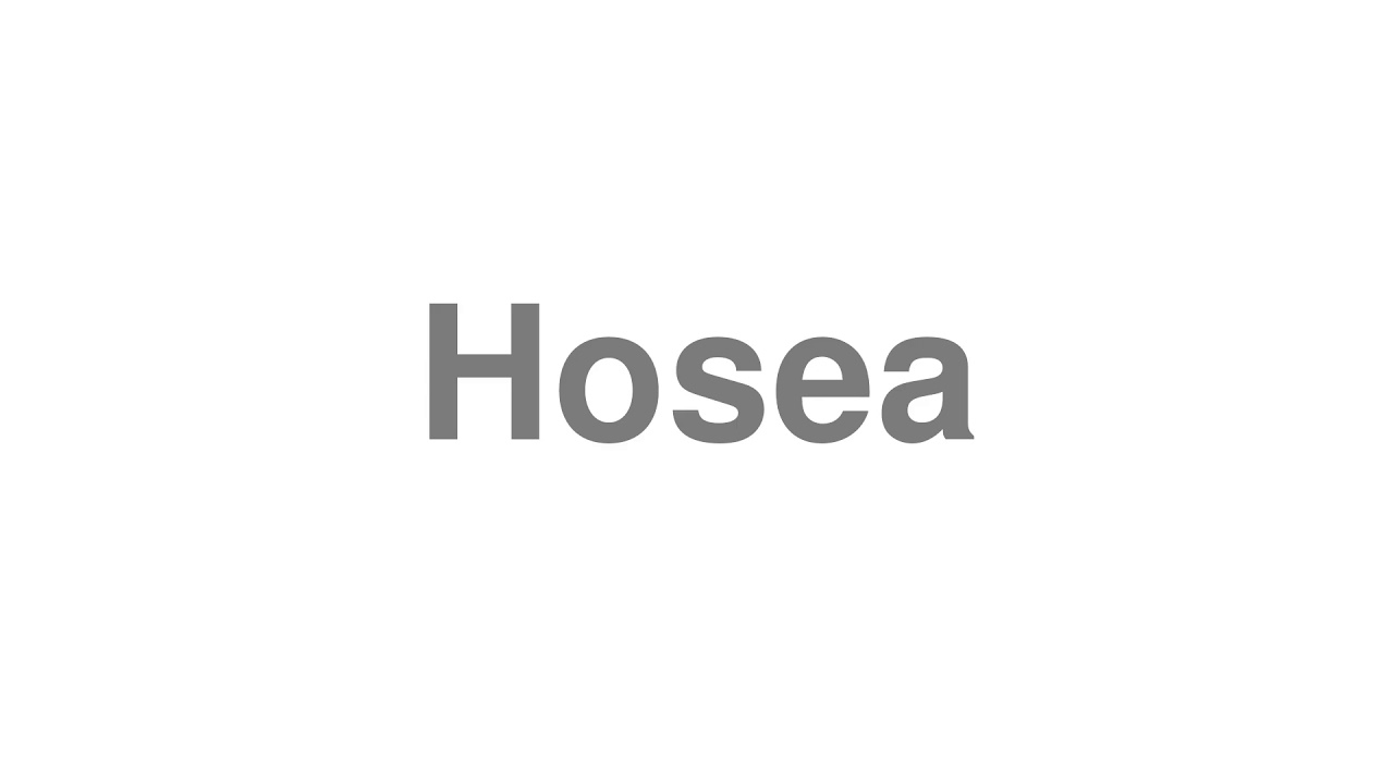 How to Pronounce "Hosea"