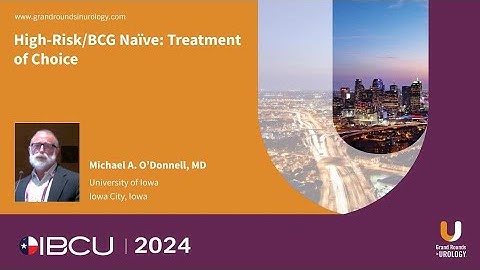 High-Risk BCG Naïve Treatment of Choice with Dr. Michael A. O