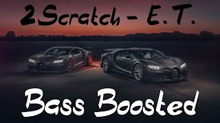 2Scratch - E.T. [Bass Boosted]