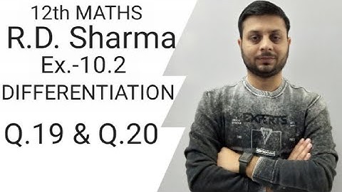 R.D. SHARMA Ex.-10.2 Q.19 & Q.20 SOLUTIONS OF CHAPTER 10 DIFFERENTIATION CLASS 12th MATHS