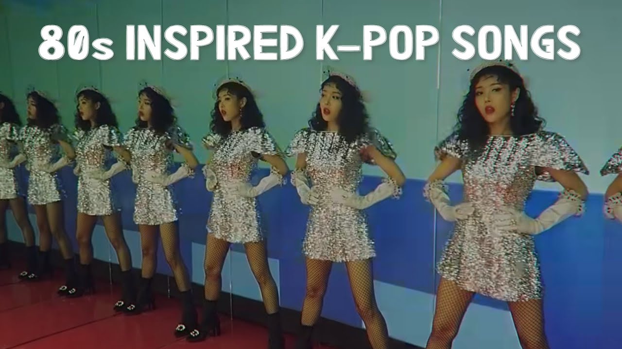 80s Themed K-Pop Songs (Part 2) - YouTube