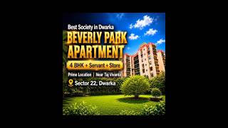 Best Society in Dwarka ✅️ 4 BHK + SQ ~ Beverly Park Apartment  Sector 22, Dwarka | Near Taj Vivanta