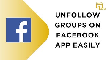 How to Unfollow Groups on Facebook App Easily