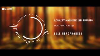 Loyalty Nasheed (8D Sound) - Muhammad Al Muqit | Use Headphones