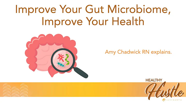 Improve Your Gut Microbiome, Improve Your Health w...