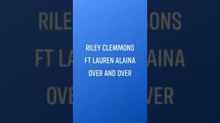 Riley Clemmons FT Lauren ALAINA over and over