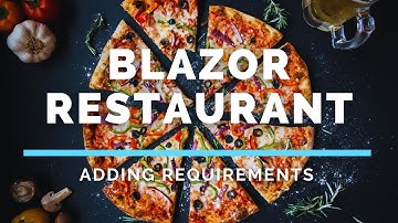 Blazor Restaurant - Adding Additional Requirements