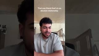 That One Friend Thats In A Crazy Relationship