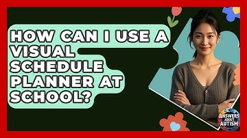 How Can I Use A Visual Schedule Planner At School? - Answers About Autism