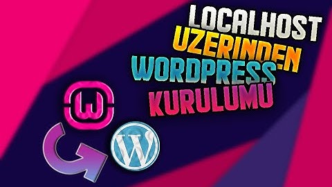 Localhost ile Wordpress Kurulumu (Detaylı Anlatım) - 2023 Güncel